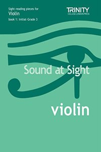Sound At Sight Violin (Initial-Grade 3): Violin Teaching