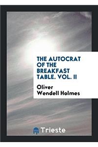 Autocrat of the Breakfast Table. Vol. II