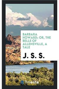 BARBARA HOWARD; OR, THE BELLE OF ALLENSV