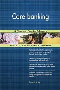Core banking A Clear and Concise Reference