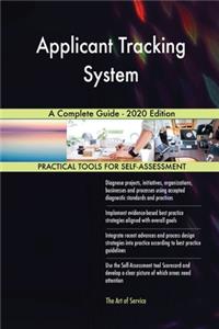 Applicant Tracking System A Complete Guide - 2020 Edition