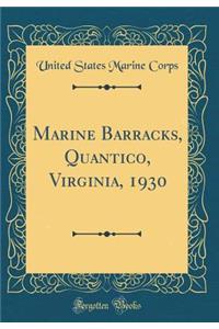 Marine Barracks, Quantico, Virginia, 1930 (Classic Reprint)