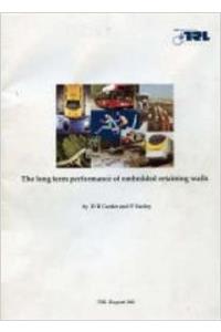 LONG TERM PERFORMANCE OF EMBEDDED RETAINING WALLS (TRL 381) (TRL REPORT)
