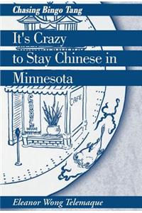 It's Crazy to Stay Chinese in Minnesota