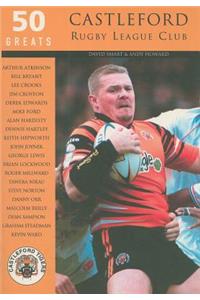 50 Greats: Castleford Rugby League Club