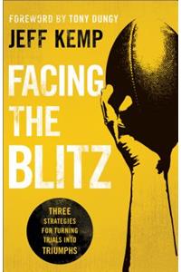 Facing the Blitz – Three Strategies for Turning Trials Into Triumphs
