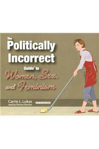 Politically Incorrect Guide to Women, Sex, and Feminism