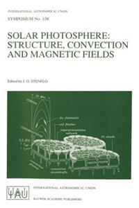 Solar Photosphere: Structure, Convection, and Magnetic Fields