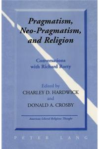 Pragmatism, Neo-Pragmatism, and Religion