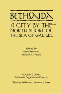 Bethsaida, a City by the North Shore of the Sea of Galilee Volume 1