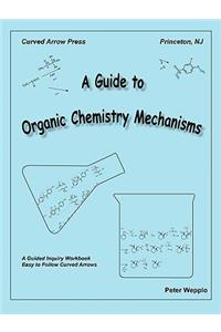 Guide to Organic Chemistry Mechanisms