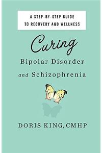 Curing Bipolar Disorder and Schizophrenia