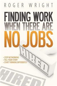 Finding Work When There Are No Jobs