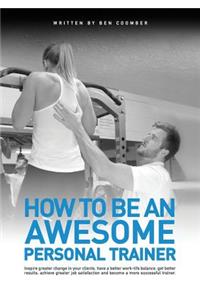 How to be an Awesome Personal Trainer