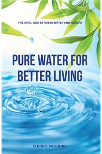Pure Water for Better Living