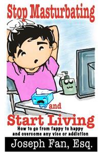 Stop Masturbating and Start Living