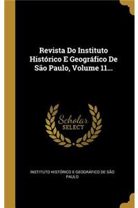 Revista Do Instituto Histórico E Geográfico De São Paulo, Volume 11...