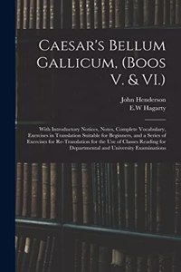 Caesar's Bellum Gallicum, (Boos V. & VI.)