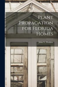 Plant Propagation for Florida Homes