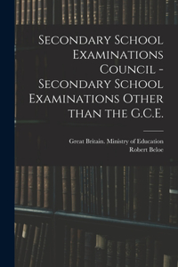 Secondary School Examinations Council - Secondary School Examinations Other Than the G.C.E.