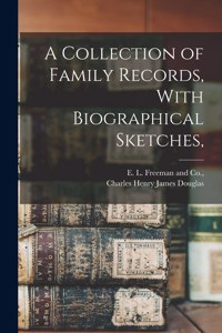 Collection of Family Records, With Biographical Sketches,