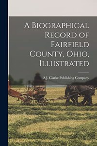 A Biographical Record of Fairfield County, Ohio, Illustrated