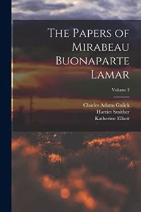 Papers of Mirabeau Buonaparte Lamar; Volume 3