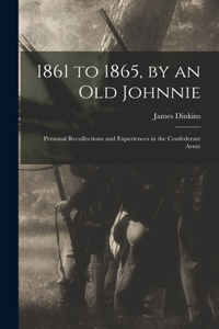 1861 to 1865, by an Old Johnnie