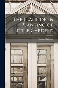 The Planning & Planting of Little Gardens