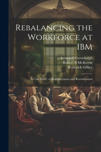 Rebalancing the Workforce at IBM