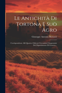 Le Antichità Di Tortona E Suo Agro