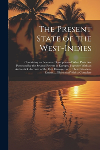 Present State of the West-Indies