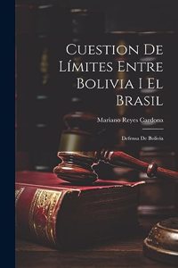 Cuestion De Límites Entre Bolivia I El Brasil