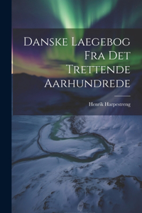 Danske Laegebog Fra Det Trettende Aarhundrede