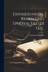 Erinnerungen, Reden und Studien. Erster Teil.