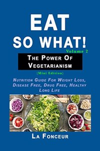 Eat So What! The Power of Vegetarianism Volume 2 - Color Print