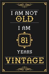 I Am Not Old I Am 81 Years Vintage