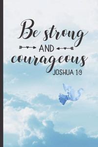 Be Strong and Courageous: 6" X 9" NOTEBOOK - Christian Sermon Notes Journal or Devotional Journal. 120 Pgs.