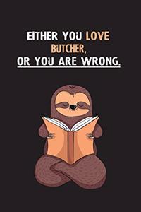 Either You Love Butcher, Or You Are Wrong.