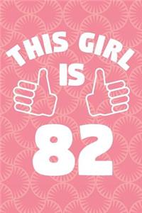 Notebook for 82 Year Old Woman - This Girl Is 82 Years Old - Womens Journal - 82nd Birthday Gift For Women