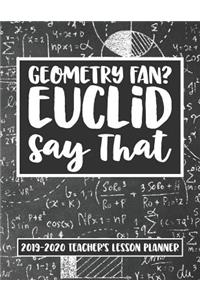 Geometry Fan Euclid Say That 2019 - 2020 Teacher's Lesson Planner