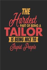 The Hardest Part Of Being An Tailor Is Being Nice To Stupid People