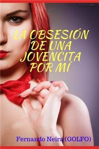 obsesión de una jovencita por mí