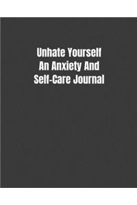 Unhate Yourself An Anxiety And Self-Care Journal