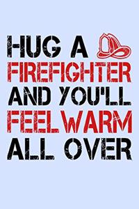 Hug a Firefighter and You'll Feel Warm All Over
