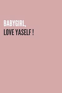 Babygirl, Love Yaself !
