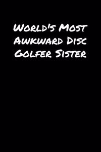 World's Most Awkward Disc Golfer Sister