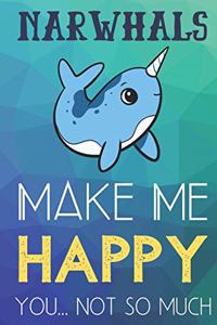 Narwhals Make Me Happy You Not So Much