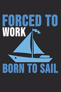 Forced To Work Born To Sail