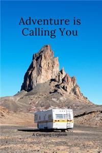 Adventure is Calling You A Camping logbook